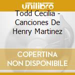 Todd Cecilia - Canciones De Henry Martinez cd