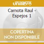 Carnota Raul - Espejos 1 cd
