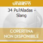 34 Pu?Aladas - Slang cd