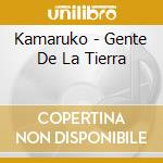 Kamaruko - Gente De La Tierra cd
