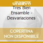 Tres Bien Ensamble - Desvariaciones cd