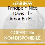 Principe Y Nico Davis El - Amor En El Zaguan cd musicale di Principe Y Nico Davis El
