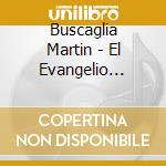 Buscaglia Martin - El Evangelio Segun Mi Jardiner cd musicale di Buscaglia Martin