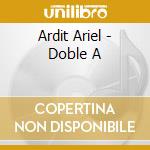 Ardit Ariel - Doble A