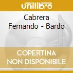 Cabrera Fernando - Bardo cd musicale di Cabrera Fernando