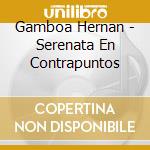 Gamboa Hernan - Serenata En Contrapuntos cd