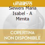 Siewers Maria Isabel - A Mimita cd musicale di Siewers Maria Isabel