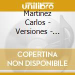 Martinez Carlos - Versiones - Atahualpa Yupanqui cd musicale di Martinez Carlos
