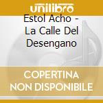 Estol Acho - La Calle Del Desengano cd