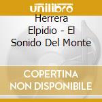 Herrera Elpidio - El Sonido Del Monte cd musicale di Herrera Elpidio