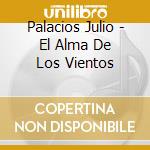 Palacios Julio - El Alma De Los Vientos cd