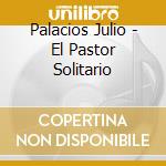 Palacios Julio - El Pastor Solitario cd
