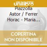 Piazzolla Astor / Ferrer Horac - Maria De Buenos Aires cd