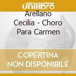 Arellano Cecilia - Choro Para Carmen cd