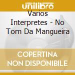 Varios Interpretes - No Tom Da Mangueira cd