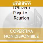 D?Rivera Paquito - Reunion cd
