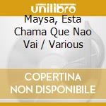 Maysa, Esta Chama Que Nao Vai / Various cd