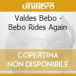 Valdes Bebo - Bebo Rides Again