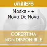 Moska - + Novo De Novo cd