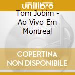 Tom Jobim - Ao Vivo Em Montreal cd