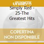 Simply Red - 25-The Greatest Hits cd musicale di Simply Red