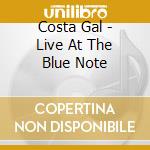 Costa Gal - Live At The Blue Note cd
