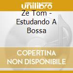 Ze Tom - Estudando A Bossa cd