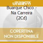Buarque Chico - Na Carreira (2Cd) cd