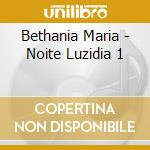 Bethania Maria - Noite Luzidia 1 cd musicale di Bethania Maria