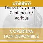 Dorival Caymmi - Centenario / Various cd