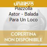 Piazzolla Astor - Balada Para Un Loco cd