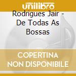 Rodrigues Jair - De Todas As Bossas cd