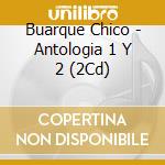 Buarque Chico - Antologia 1 Y 2 (2Cd) cd
