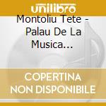Montoliu Tete - Palau De La Musica Catalana cd musicale di Montoliu Tete