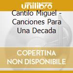 Cantilo Miguel - Canciones Para Una Decada cd