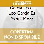 Garcia Leo - Leo Garcia Es Avant Press cd musicale di Garcia Leo