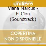 Viana Marcus - El Clon (Soundtrack) cd musicale di Viana Marcus