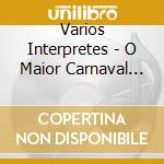 Varios Interpretes - O Maior Carnaval Do Mundo cd