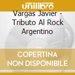 Vargas Javier - Tributo Al Rock Argentino cd