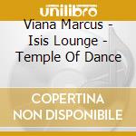 Viana Marcus - Isis Lounge - Temple Of Dance cd