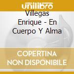 Villegas Enrique - En Cuerpo Y Alma cd