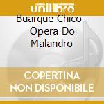 Buarque Chico - Opera Do Malandro cd musicale di Buarque Chico