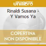 Rinaldi Susana - Y Vamos Ya cd musicale di Rinaldi Susana