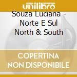 Souza Luciana - Norte E Sul North & South cd musicale di Souza Luciana