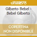 Gilberto Bebel - Bebel Gilberto cd