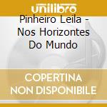 Pinheiro Leila - Nos Horizontes Do Mundo cd