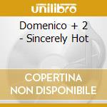 Domenico + 2 - Sincerely Hot cd