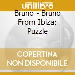 Bruno - Bruno From Ibiza: Puzzle cd