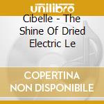 Cibelle - The Shine Of Dried Electric Le cd musicale di Cibelle