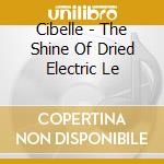 Cibelle - The Shine Of Dried Electric Le cd